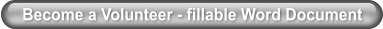 Become a Volunteer - fillable Word Document