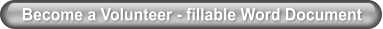 Become a Volunteer - fillable Word Document