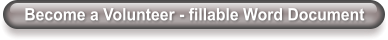 Become a Volunteer - fillable Word Document